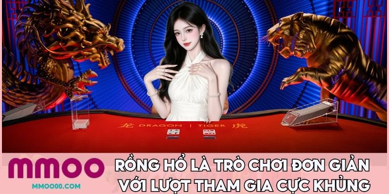 Rồng hổ là trò chơi đơn giản với lượt tham gia cực khủng